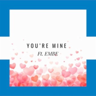 You're Mine (feat. Embe)