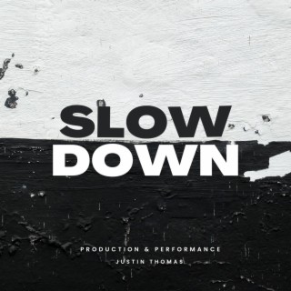 Slow Down