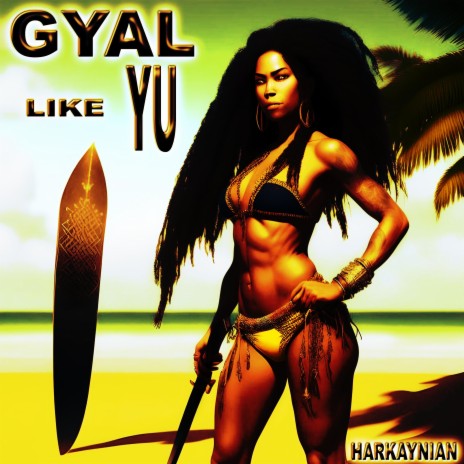 Gyal Like Yu