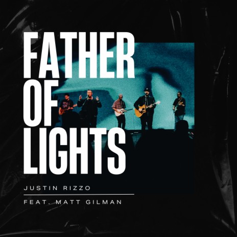 Father Of Lights (Live) ft. Matt Gilman | Boomplay Music