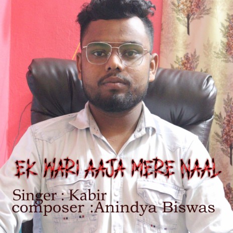 Ek Wari Aaja Mere Naal (Anindya Biswas) ft. Subhankar Biswas | Boomplay Music