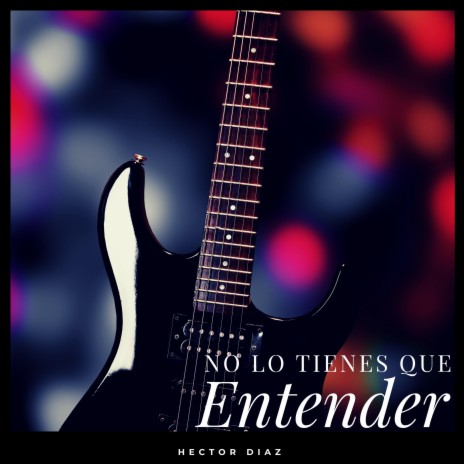 No Lo Tienes Que Entender