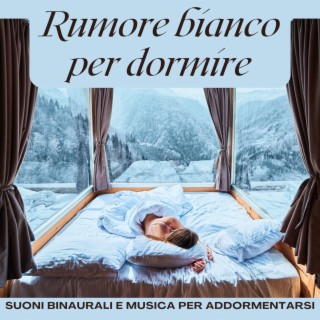 Rumore bianco per dormire: Suoni binaurali e musica per addormentarsi