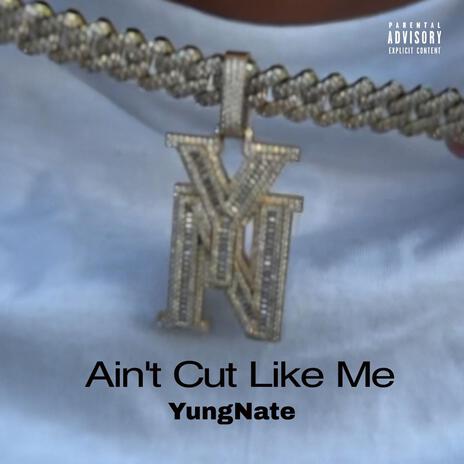 Ain't Cut Like Me | Boomplay Music