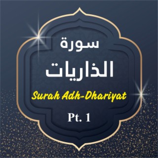 Surah Adh-Dhariyat, Pt. 1