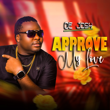 Approve my love | Boomplay Music