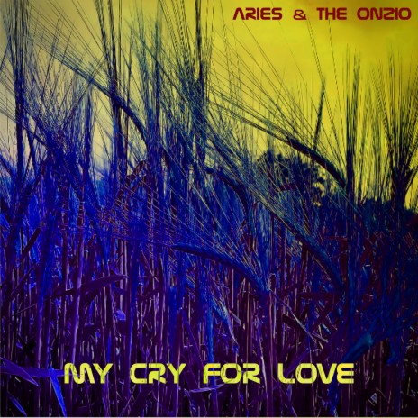 My Cry for Love ft. The Onzio | Boomplay Music