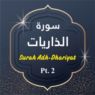 Surah Adh-Dhariyat, Pt. 2