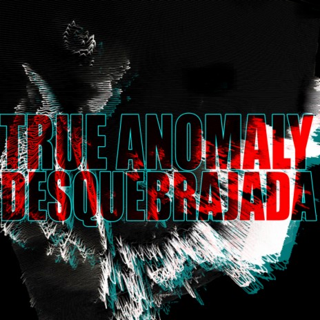 Desquebrajada (True Anomaly Glitch'r Mix) | Boomplay Music