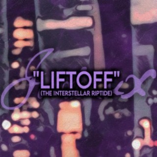 Liftoff (The Interstellar Riptide)