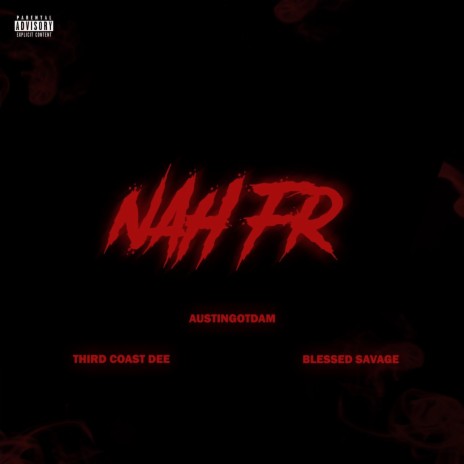 Nah Fr ft. Third Coast Dee & Blessed Savage | Boomplay Music