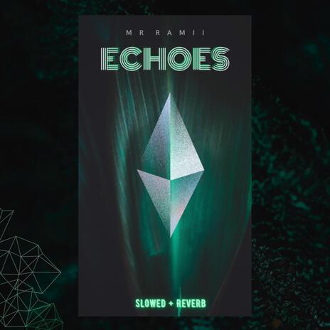 ECHOES (Slowed + Reverb) | Boomplay Music