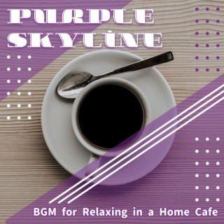 Bgm for Relaxing in a Home Cafe
