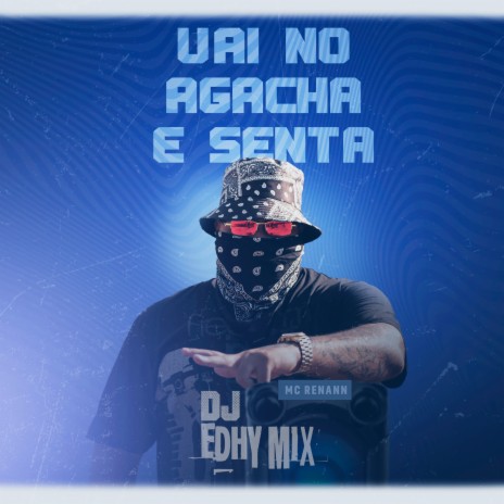 Vai no Agacha e Senta ft. Mc Rennan | Boomplay Music