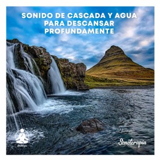 Sonido de cascada y agua para descansar profundamente - Sonoterapia Musicoterapia