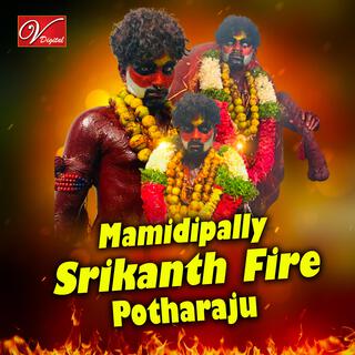 Mamidipally Srikanth Fire Potharaju