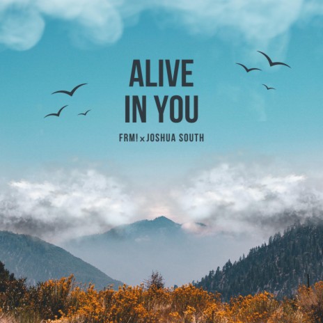 Alive in You ft. Joshua South | Boomplay Music