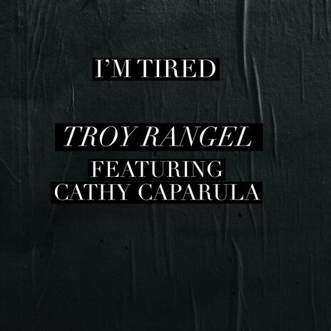 I'm Tired ft. Cathy Caparula | Boomplay Music