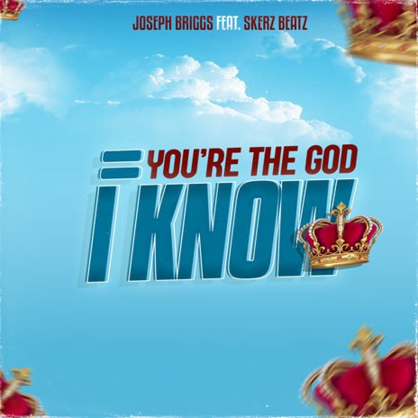 You're the God I know ft. Skerz Beatz | Boomplay Music
