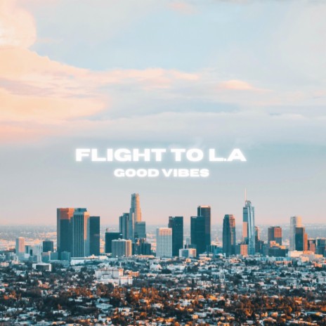 Flight To L.A | Boomplay Music