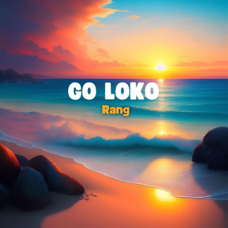 Go Loko | Boomplay Music