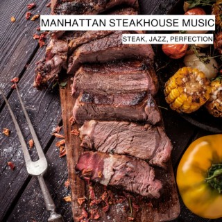 Steak, Jazz, Perfection