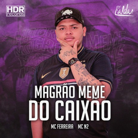 Magrão Meme do Caixão ft. MC Ferreira & MC N2 | Boomplay Music