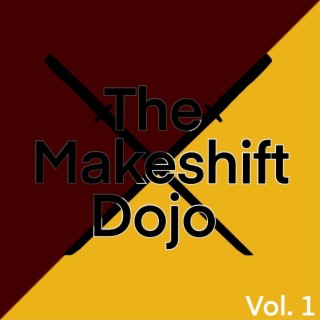 The Makeshift Dojo (Original Series Soundtrack), Vol. 1