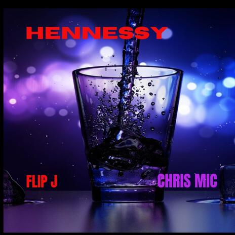 HENNEESY ft. CHRIS MIC | Boomplay Music