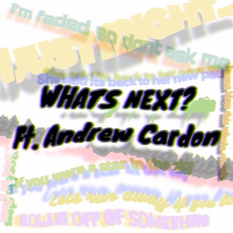 Whats Next? ft. Andrew Cardon