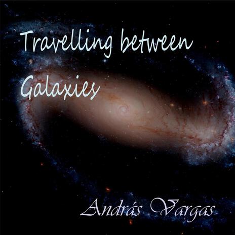 Travelling between galaxies | Boomplay Music