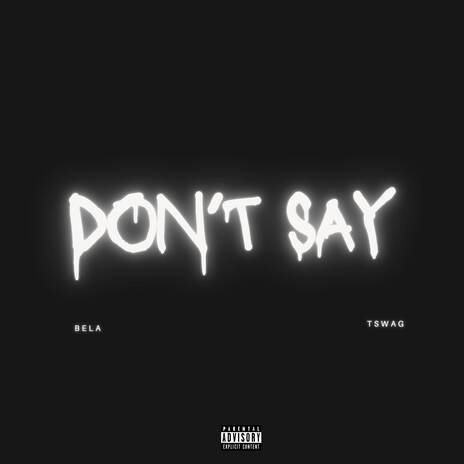 Don't Say ft. Tsswaghuncho | Boomplay Music