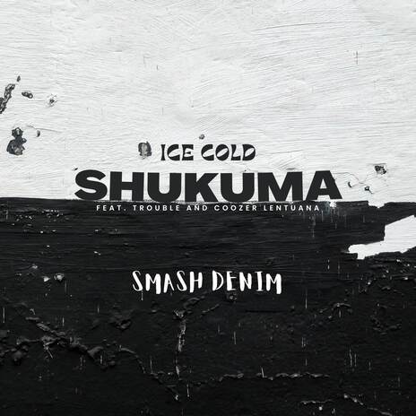 Shukuma (Official Audio) ft. Trouble & Coozer Lentuana | Boomplay Music