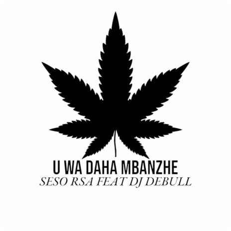 U Wa Daha Mbanzhe ft. Dj Debull | Boomplay Music