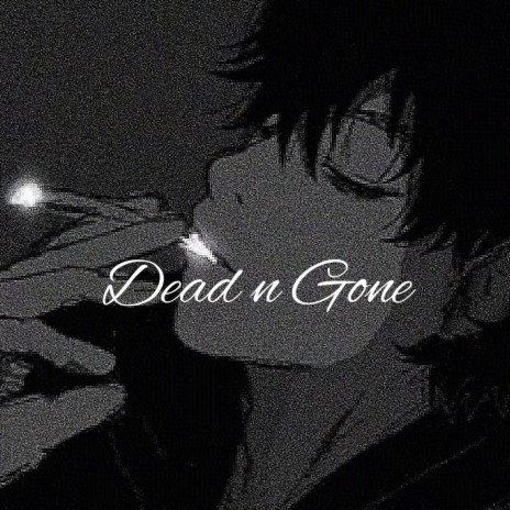 Dead n Gone | Boomplay Music