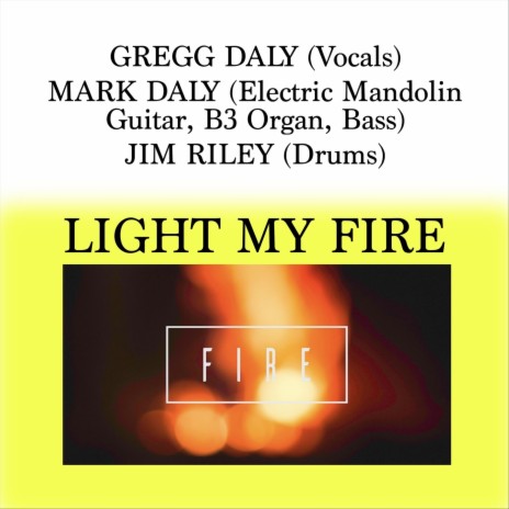 Light My Fire (feat. Gregg Daly & Jim Riley) | Boomplay Music