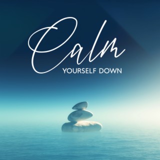 Calm Yourself Down: Nature Sounds to Soothe the Anxiety and Relief Anger