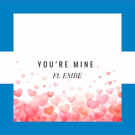 You're Mine (feat. Embe) | Boomplay Music