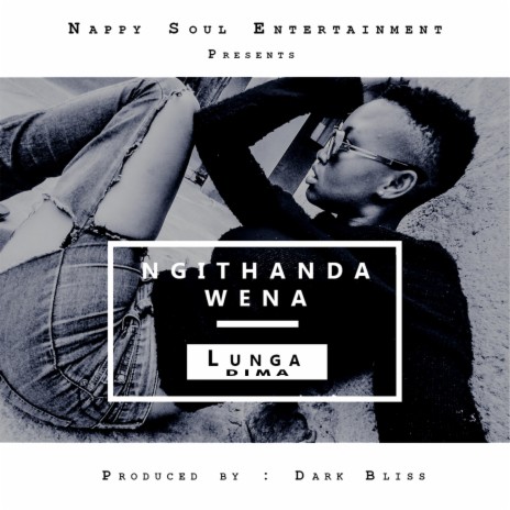 Ngithanda Wena (feat. Lunga Dima) | Boomplay Music
