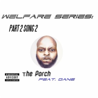 Welfare Series: Part 2 Song 2 - The Porch (feat. Dane)