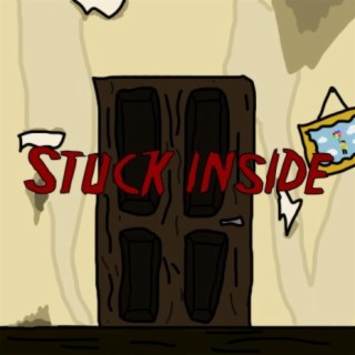 Stuck inside