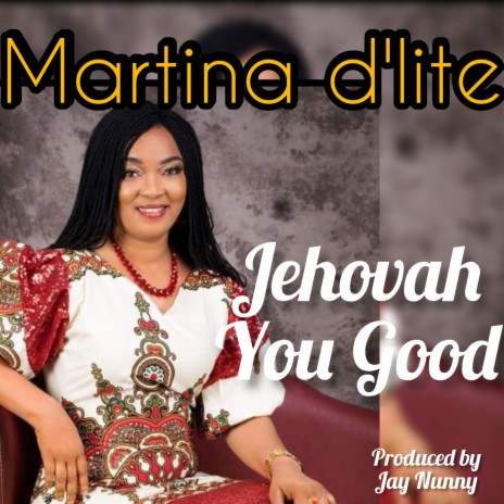 JEHOVAH YOU GOOD (OLUWESE BABA)