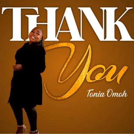 [Lyrics] Thank You – Tonia Omoh official lyrics