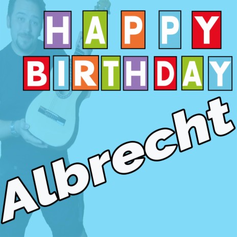 Happy Birthday to You Albrecht