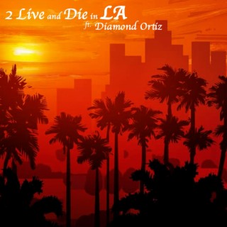 2 Live and Die in LA