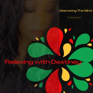 Relaxing with Destiney: Liberating the Mind Volume I