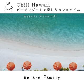 Chill Hawaii: ビーチリゾートで楽しむカフェタイム - We Are Family