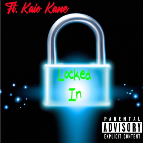 Locked In ft. Kaio Kane | Boomplay Music