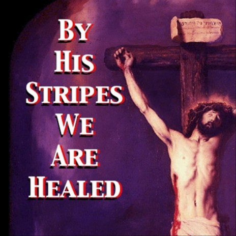 By His Stripes We Are Healed | Boomplay Music