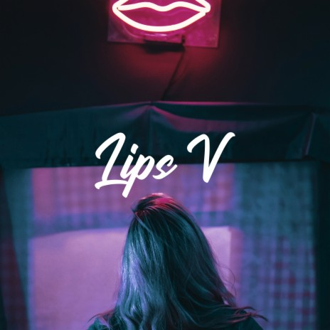 Lips V | Boomplay Music